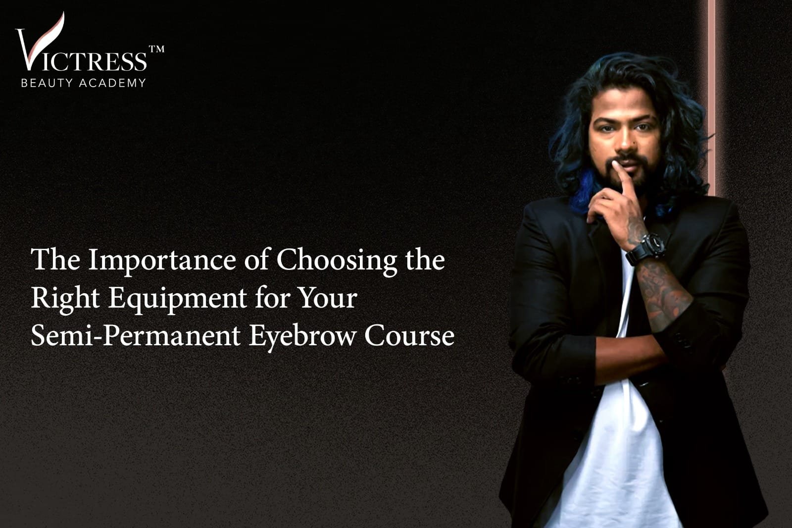The Importance of Choosing the Right Equipment for Your Semi-Permanent Eyebrow Course
