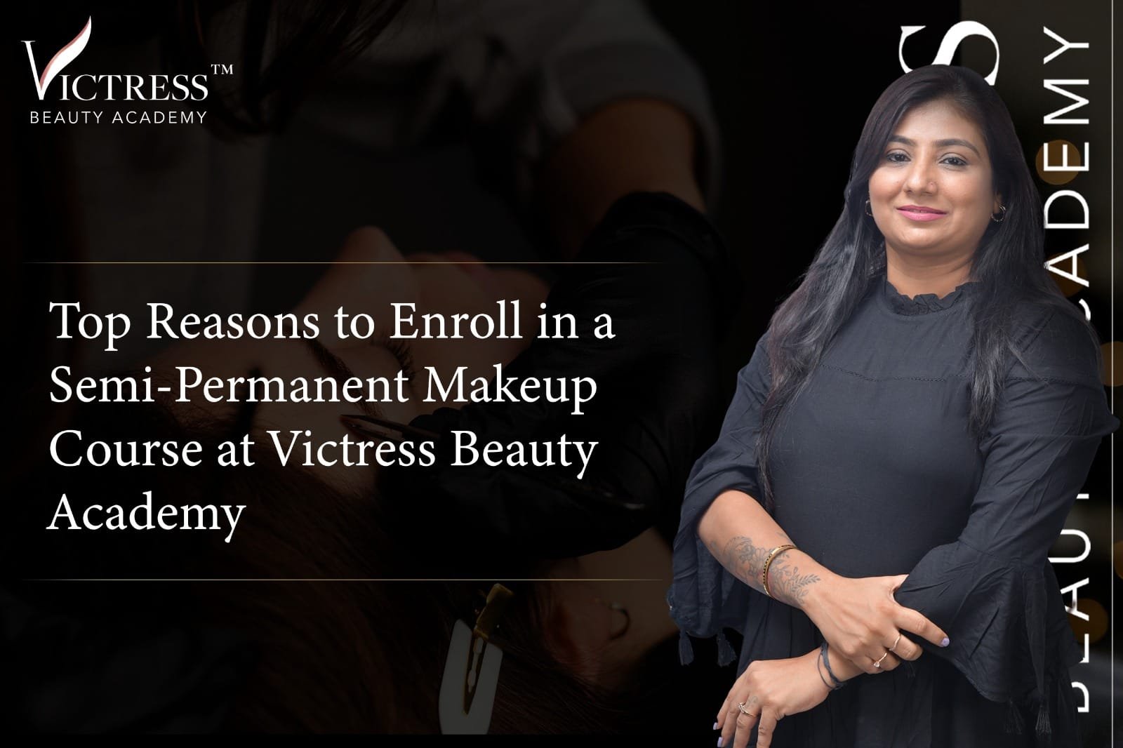 Why take a Semi Permanent Makeup Course at Victress Beauty Academy?