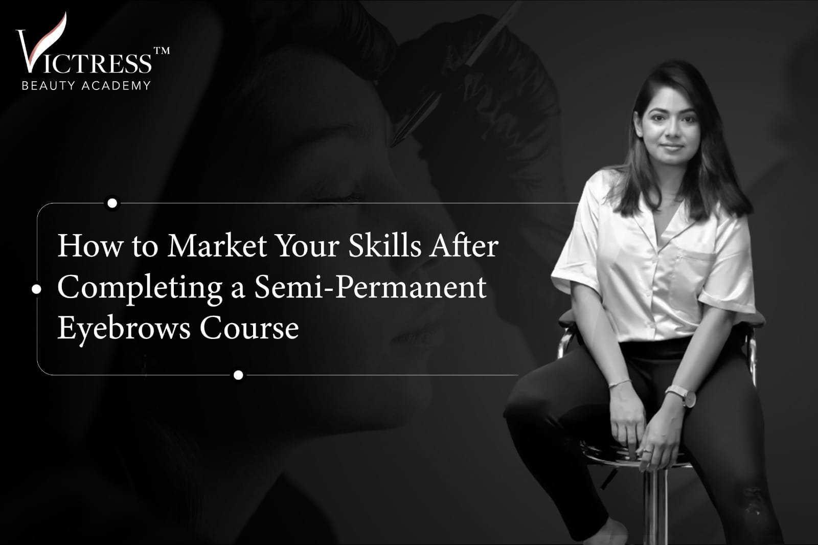 Market your Skills after a Semi Permanent Eyebrow Course