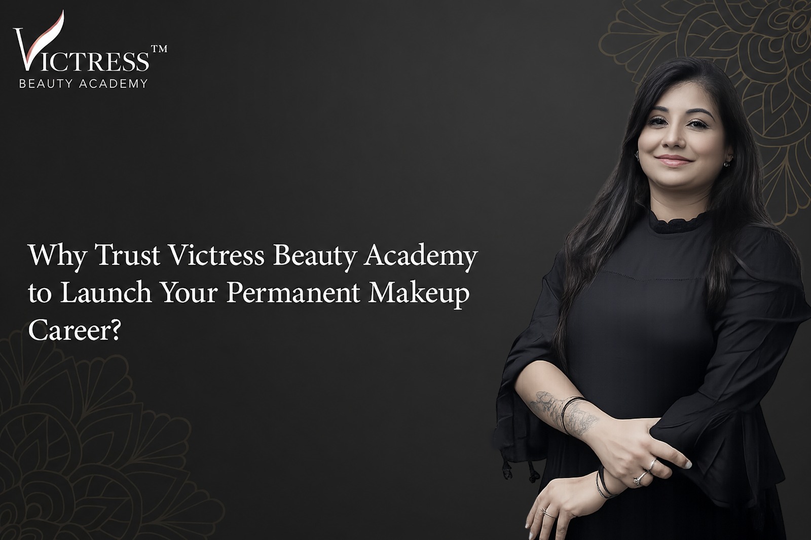 Why Trust Victress Beauty Academy to Launch Your Permanent Makeup Career?      