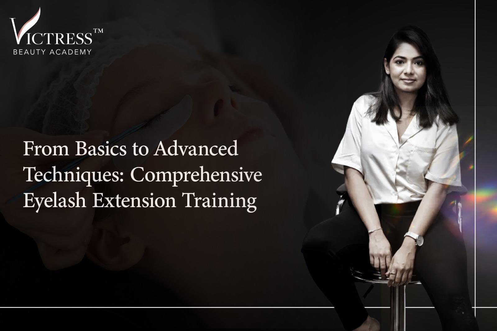 From Basics to Advanced Techniques: Comprehensive Eyelash Extension Training