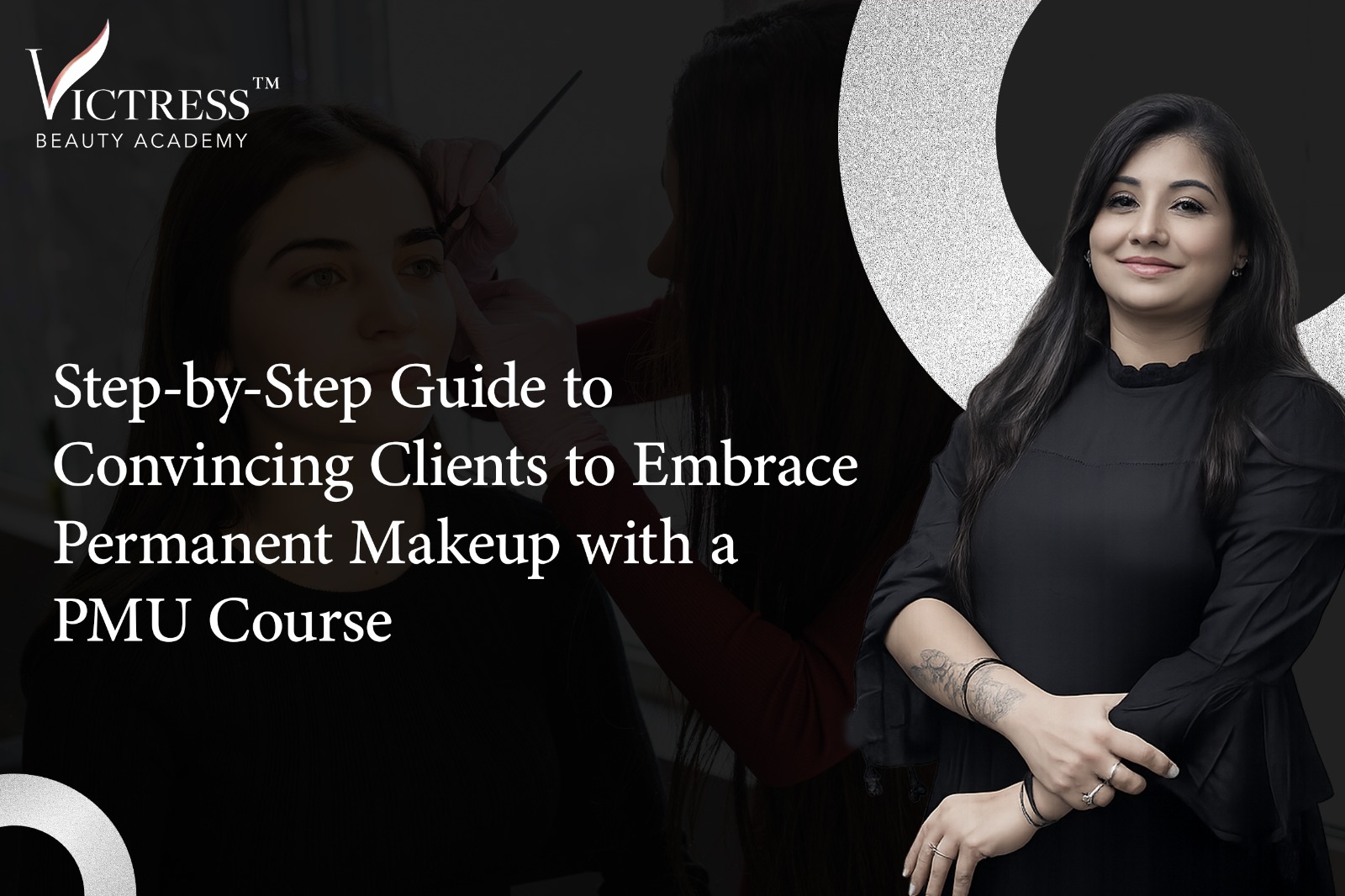 Step-by-Step Guide to Convincing Clients to Embrace Permanent Makeup with a PMU Course 