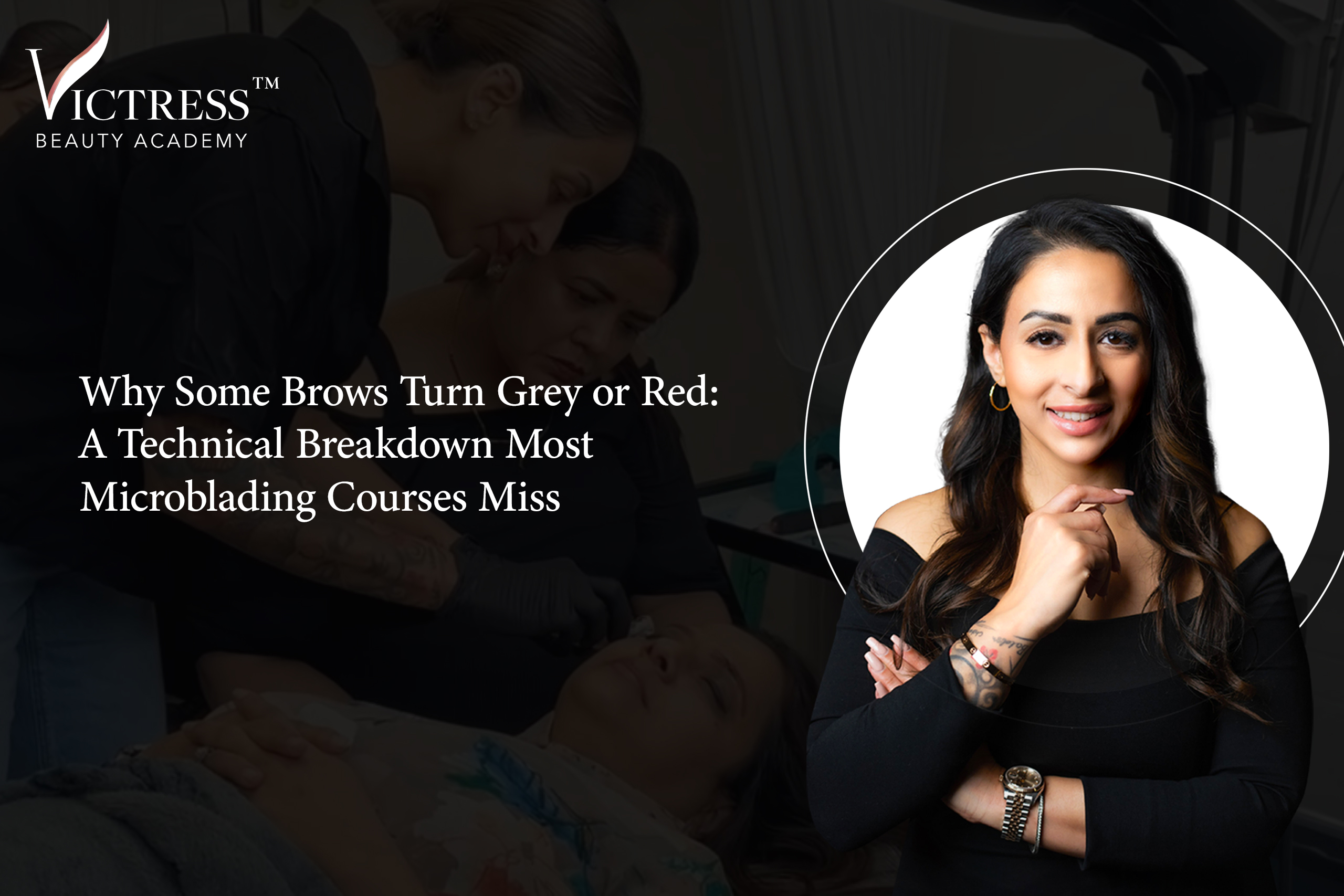 Why Some Brows Turn Grey or Red: A Technical Breakdown Most Microblading Courses Miss 