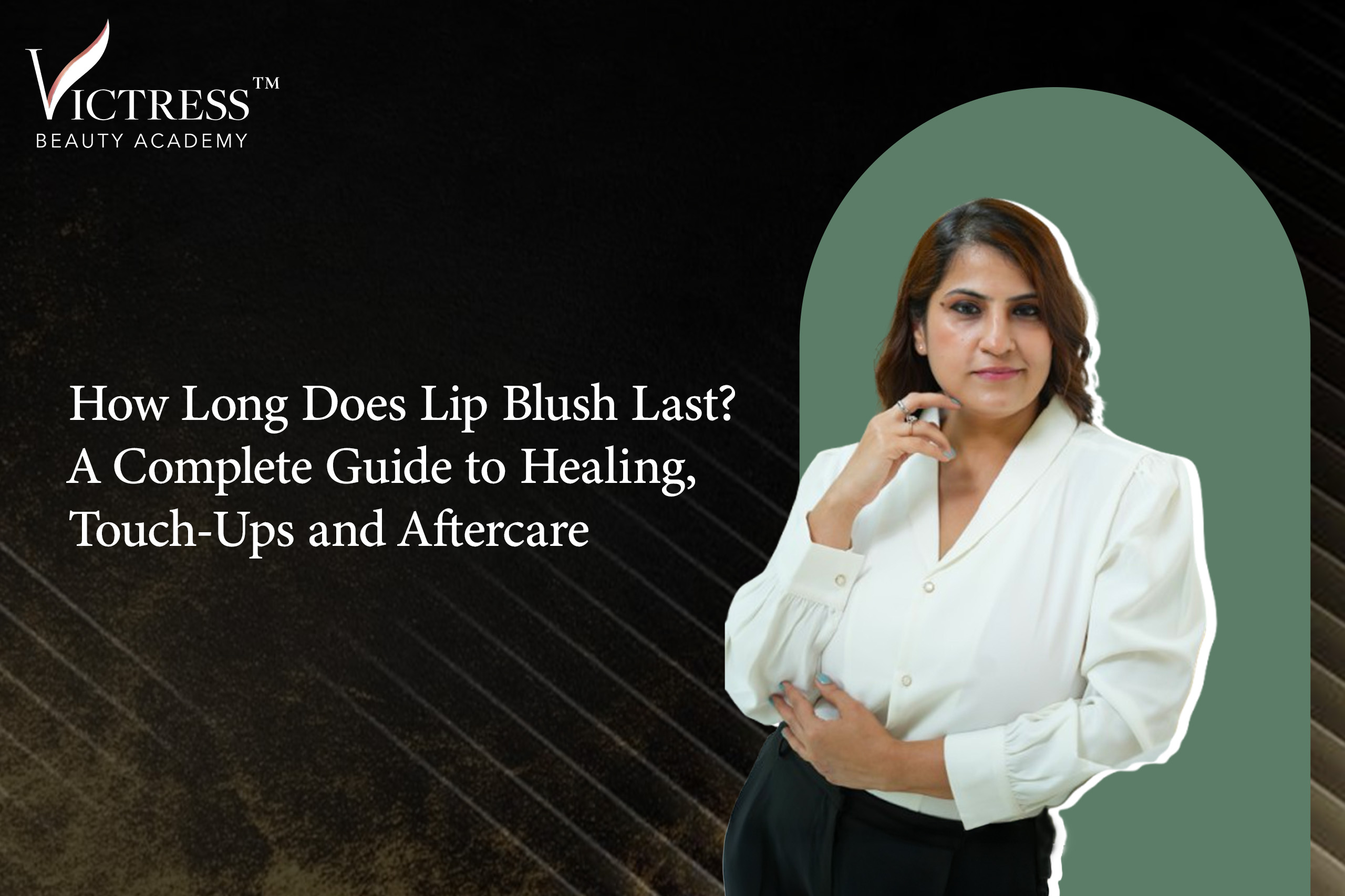 How Long Does Lip Blush Last? A Complete Guide to Healing, Touch-Ups and AftercareÂ